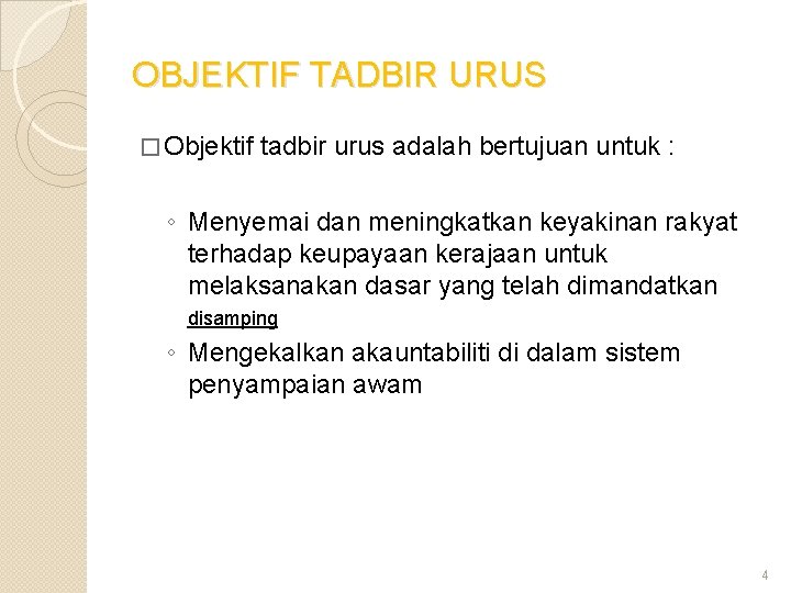 OBJEKTIF TADBIR URUS � Objektif tadbir urus adalah bertujuan untuk : ◦ Menyemai dan