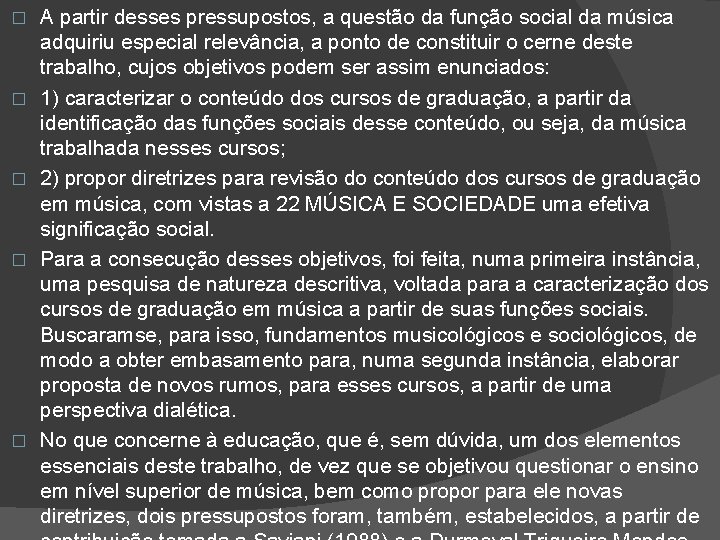 � � � A partir desses pressupostos, a questão da função social da música