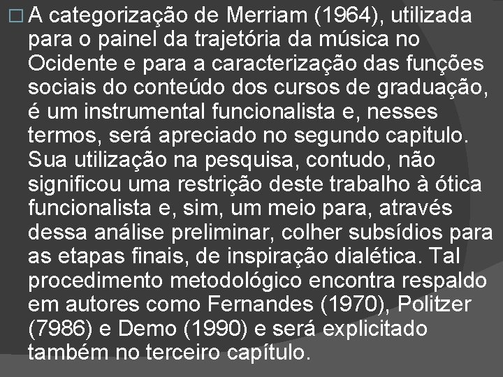 �A categorização de Merriam (1964), utilizada para o painel da trajetória da música no