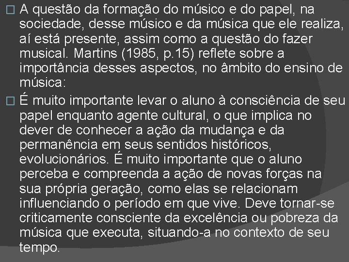 A questão da formação do músico e do papel, na sociedade, desse músico e