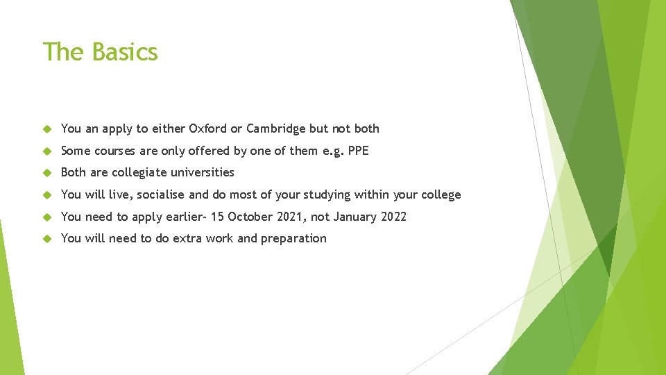 The Basics You an apply to either Oxford or Cambridge but not both Some
