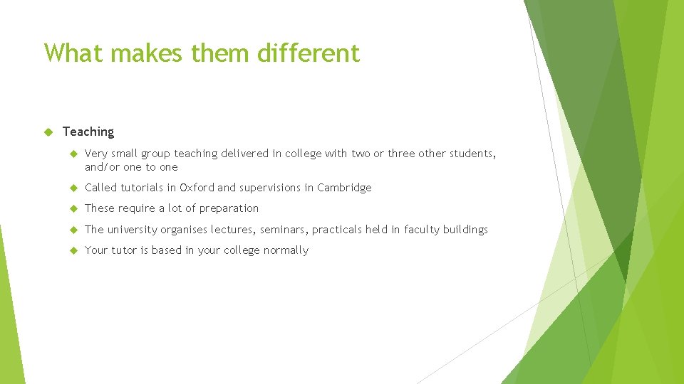 What makes them different Teaching Very small group teaching delivered in college with two