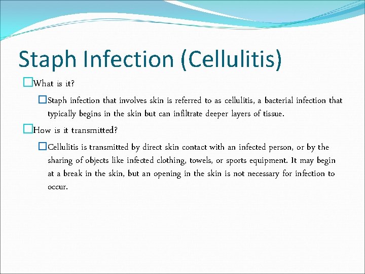 Staph Infection (Cellulitis) �What is it? �Staph infection that involves skin is referred to