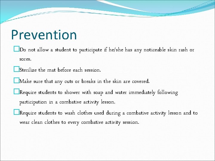 Prevention �Do not allow a student to participate if he/she has any noticeable skin