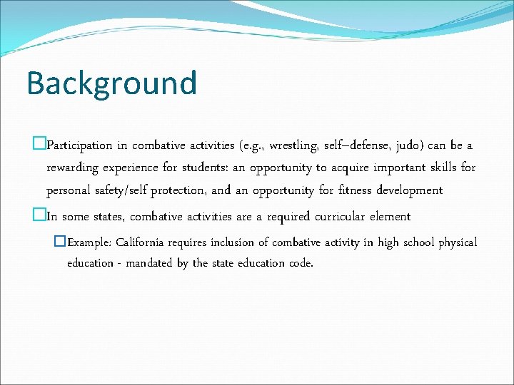 Background �Participation in combative activities (e. g. , wrestling, self–defense, judo) can be a