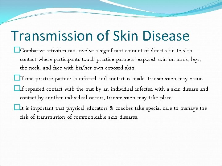 Transmission of Skin Disease �Combative activities can involve a significant amount of direct skin