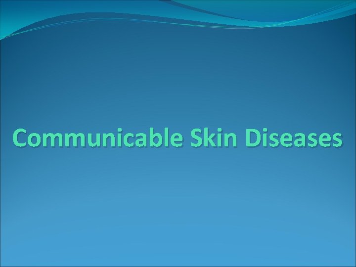 Communicable Skin Diseases 