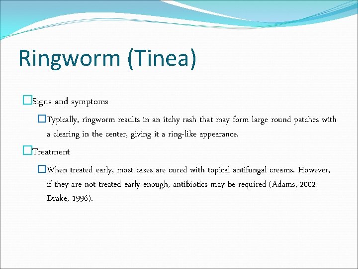 Ringworm (Tinea) �Signs and symptoms �Typically, ringworm results in an itchy rash that may