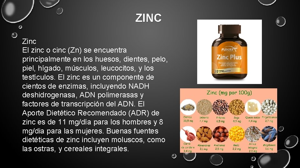 ZINC Zinc El zinc o cinc (Zn) se encuentra principalmente en los huesos, dientes,