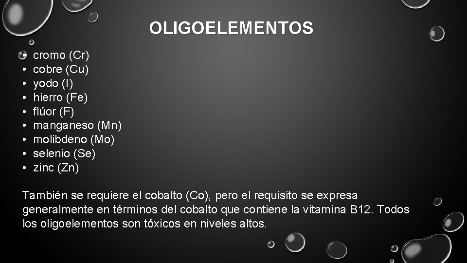 OLIGOELEMENTOS • • • cromo (Cr) cobre (Cu) yodo (I) hierro (Fe) flúor (F)