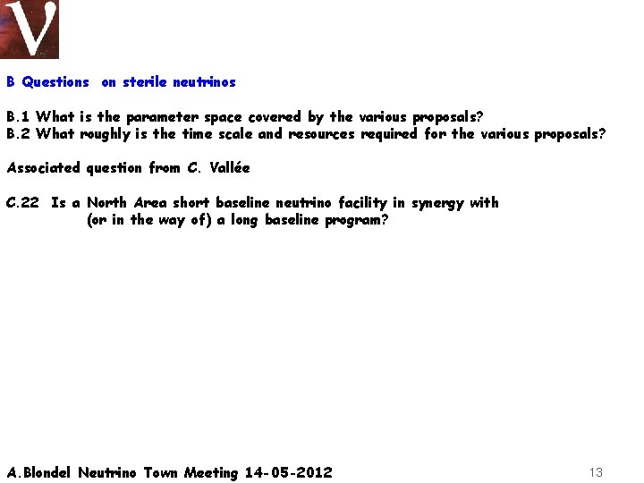 B Questions on sterile neutrinos B. 1 What is the parameter space covered by