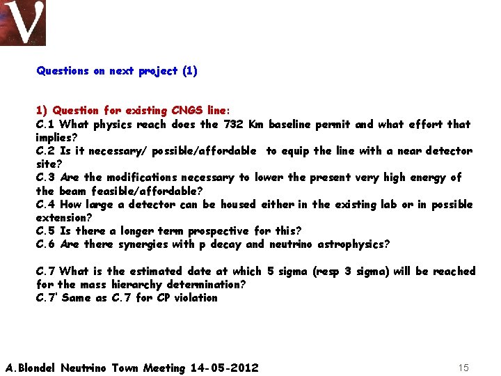 Questions on next project (1) 1) Question for existing CNGS line: C. 1 What