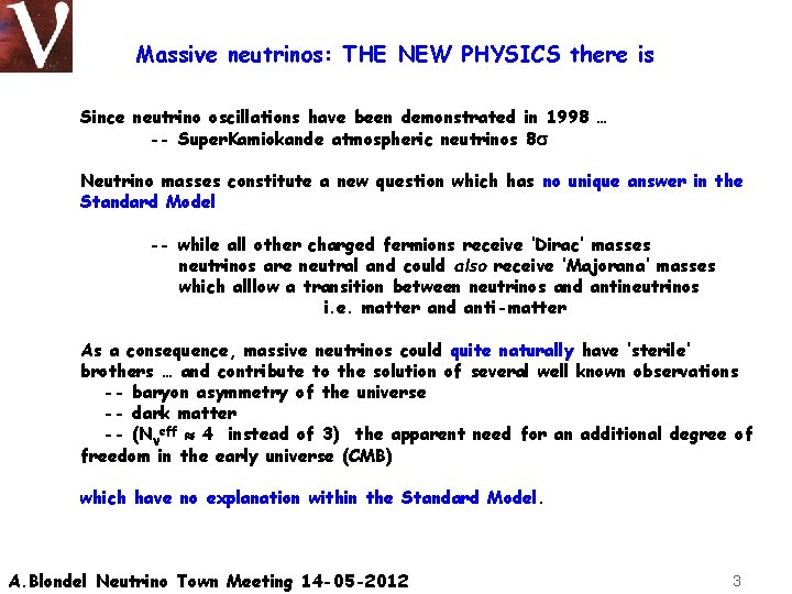 Massive neutrinos: THE NEW PHYSICS there is Since neutrino oscillations have been demonstrated in
