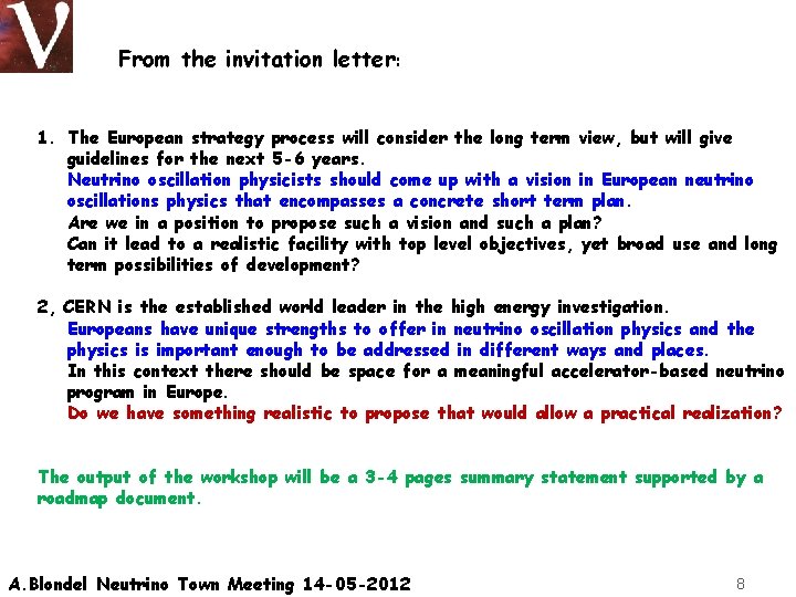 From the invitation letter: 1. The European strategy process will consider the long term