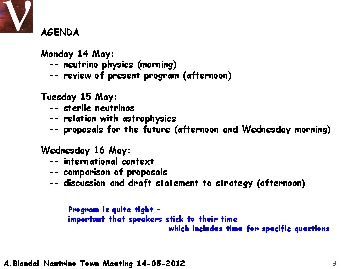 AGENDA Monday 14 May: -- neutrino physics (morning) -- review of present program (afternoon)