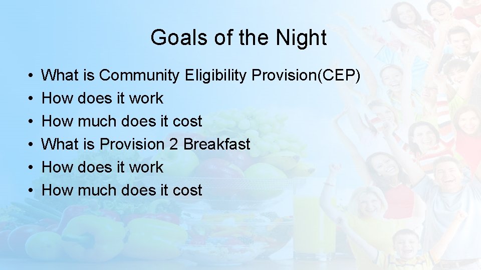 Goals of the Night • • • What is Community Eligibility Provision(CEP) How does