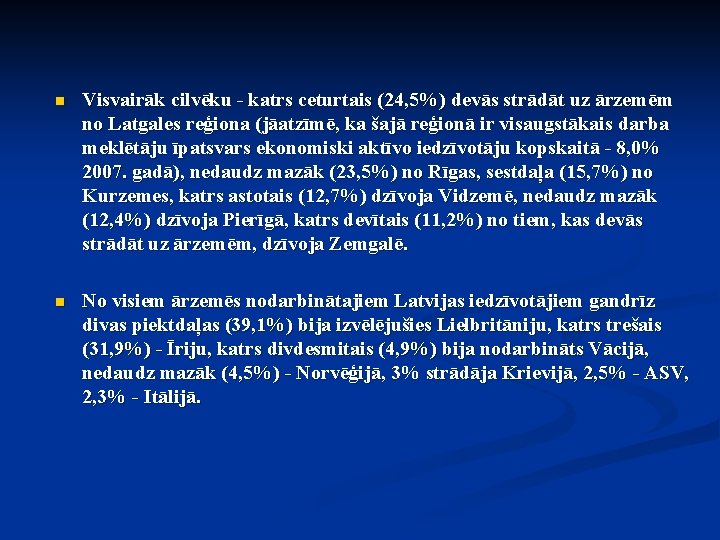 n Visvairāk cilvēku - katrs ceturtais (24, 5%) devās strādāt uz ārzemēm no Latgales