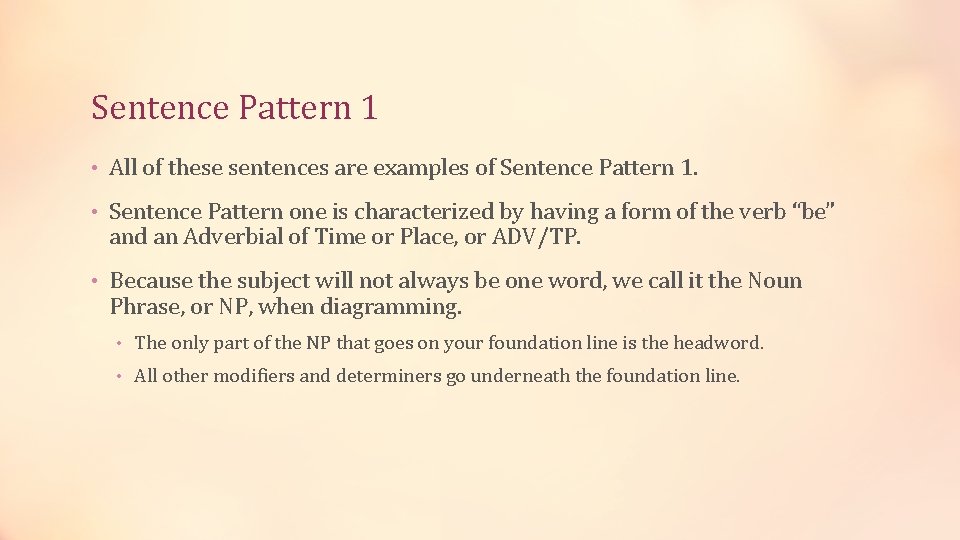 Sentence Pattern 1 • All of these sentences are examples of Sentence Pattern 1.