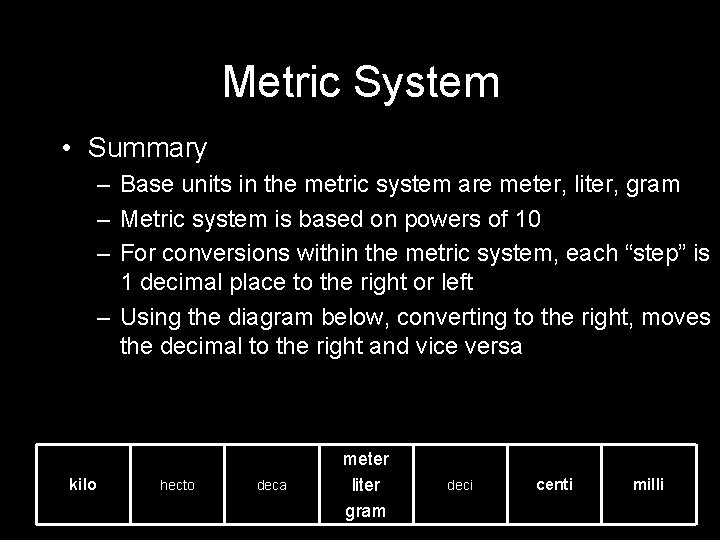 Metric System • Summary – Base units in the metric system are meter, liter,