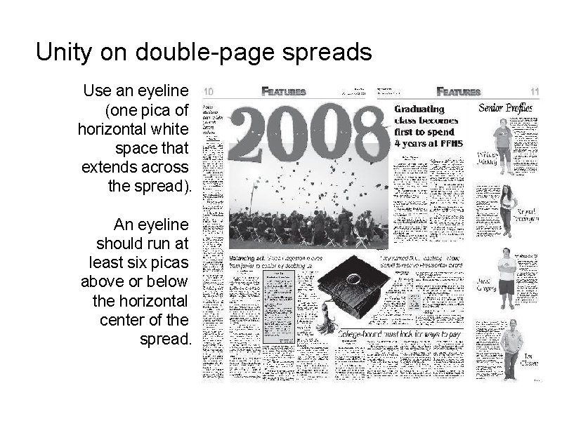 Unity on double-page spreads Use an eyeline (one pica of horizontal white space that