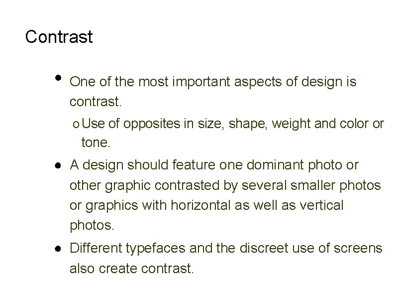 Contrast • One of the most important aspects of design is contrast. o Use