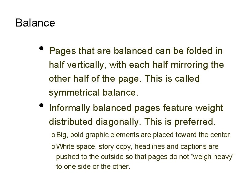Balance • Pages that are balanced can be folded in half vertically, with each