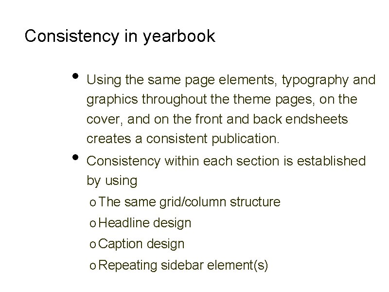 Consistency in yearbook • • Using the same page elements, typography and graphics throughout