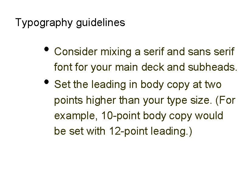 Typography guidelines • Consider mixing a serif and sans serif font for your main