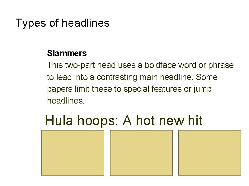 Types of headlines Slammers This two-part head uses a boldface word or phrase to