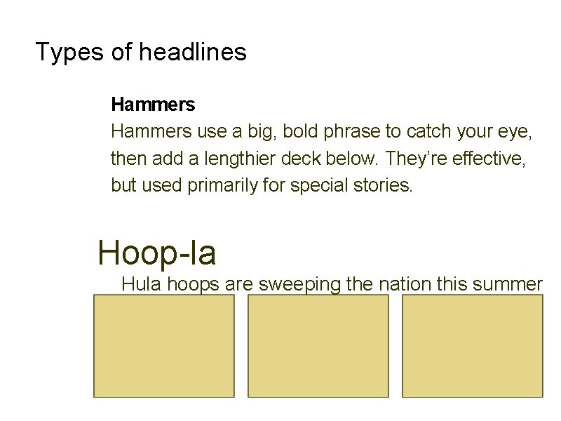Types of headlines Hammers use a big, bold phrase to catch your eye, then