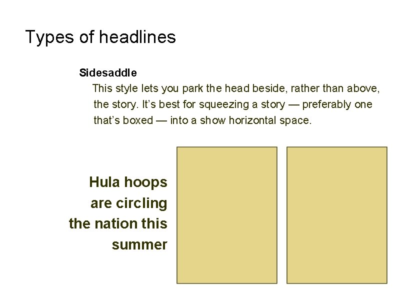 Types of headlines Sidesaddle This style lets you park the head beside, rather than