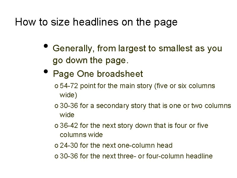 How to size headlines on the page • Generally, from largest to smallest as