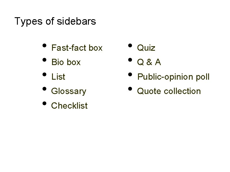 Types of sidebars • Fast-fact box • Bio box • List • Glossary •