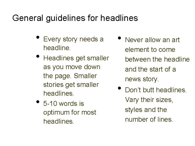 General guidelines for headlines • • • Every story needs a headline. Headlines get