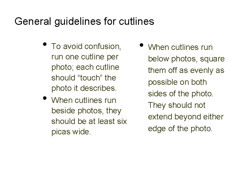 General guidelines for cutlines • • To avoid confusion, run one cutline per photo;