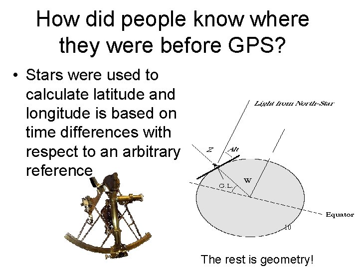 How did people know where they were before GPS? • Stars were used to