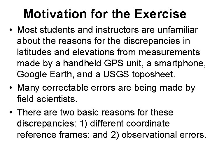 Motivation for the Exercise • Most students and instructors are unfamiliar about the reasons