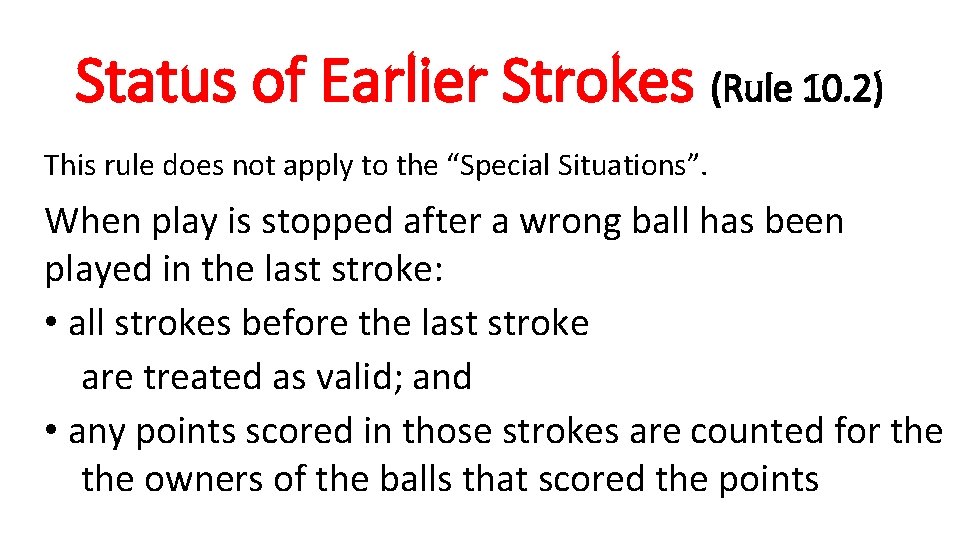 Status of Earlier Strokes (Rule 10. 2) This rule does not apply to the