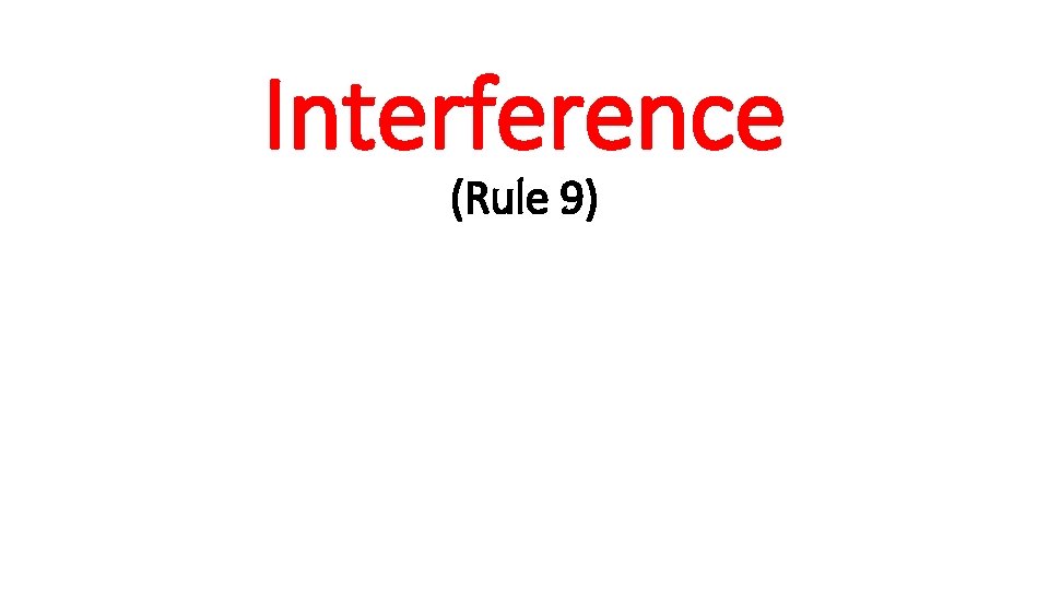Interference (Rule 9) 