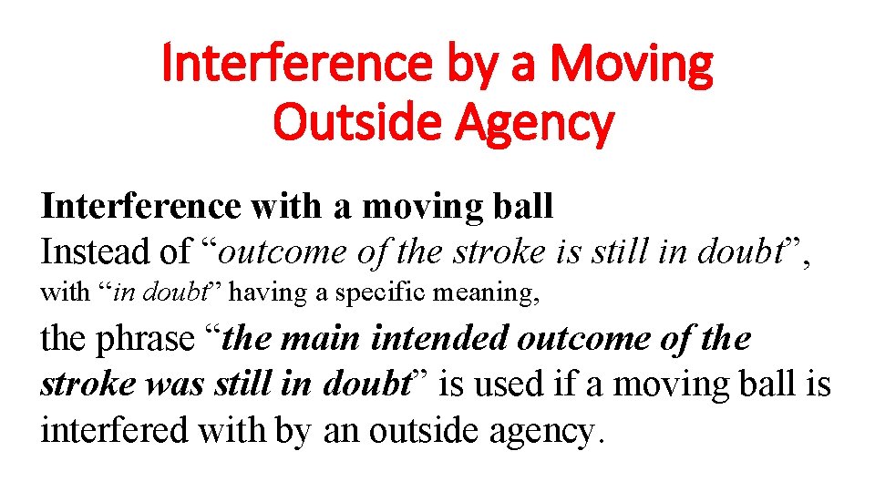 Interference by a Moving Outside Agency Interference with a moving ball Instead of “outcome