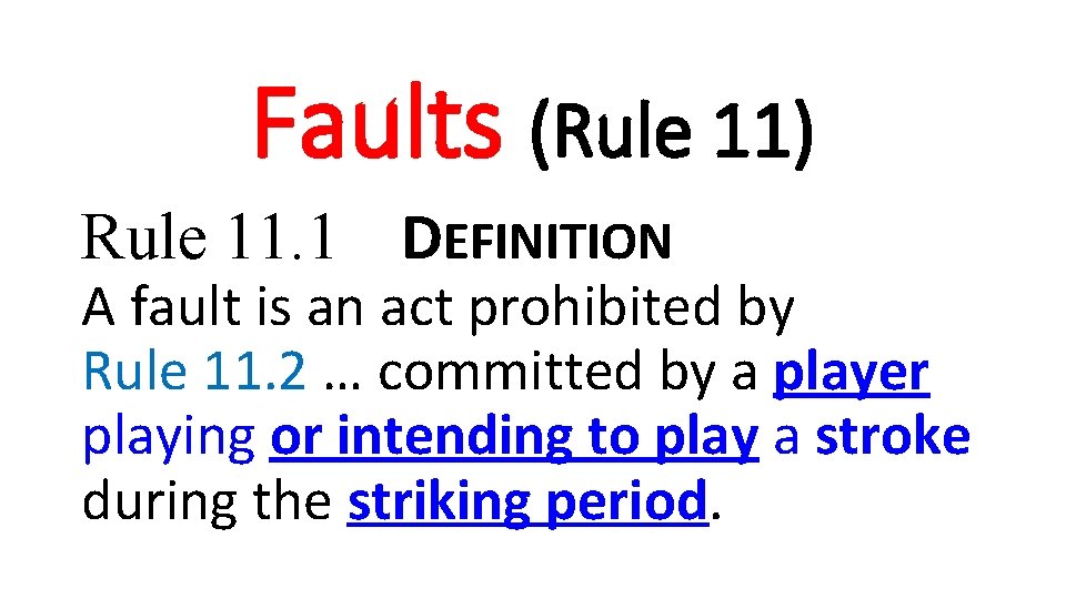 Faults (Rule 11) Rule 11. 1 DEFINITION A fault is an act prohibited by