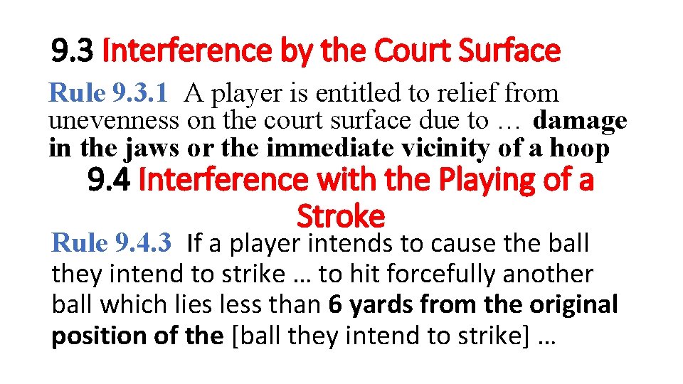 9. 3 Interference by the Court Surface Rule 9. 3. 1 A player is