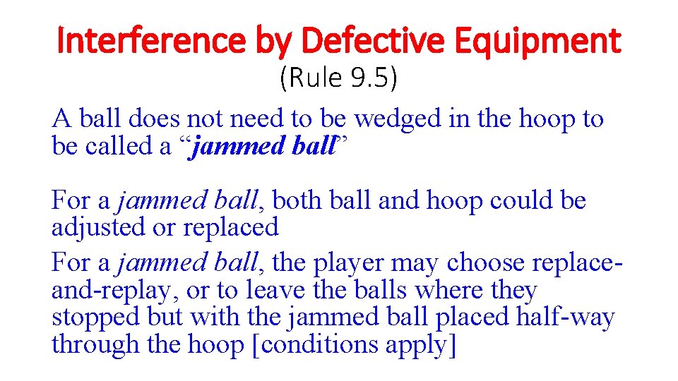 Interference by Defective Equipment (Rule 9. 5) A ball does not need to be