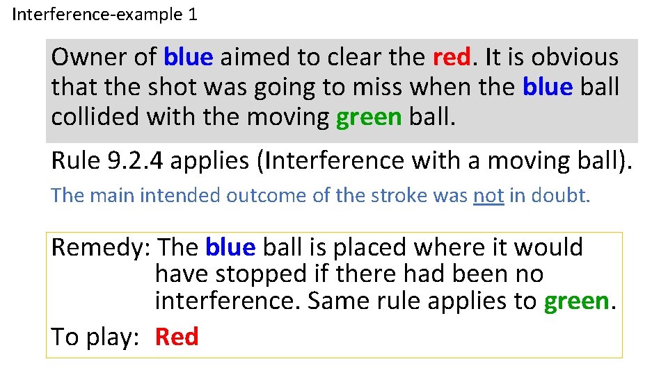 Interference-example 1 Owner of blue aimed to clear the red. It is obvious that