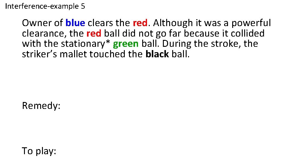 Interference-example 5 Owner of blue clears the red. Although it was a powerful clearance,