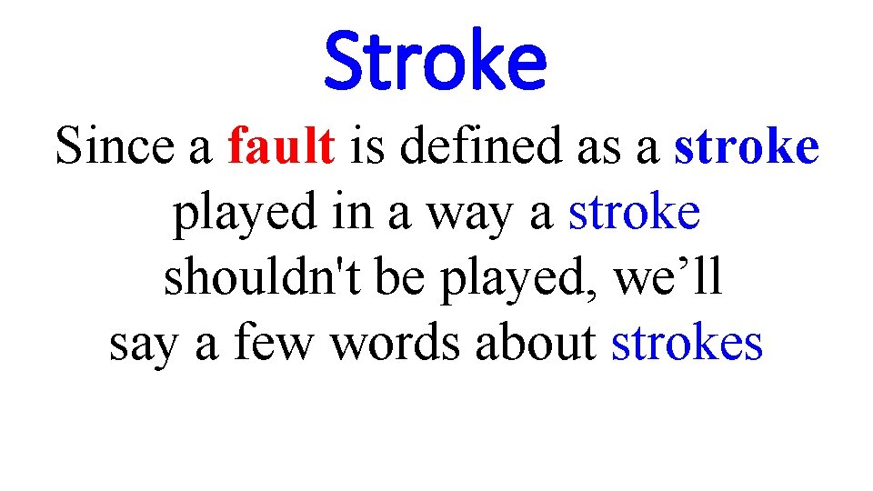 Stroke Since a fault is defined as a stroke played in a way a