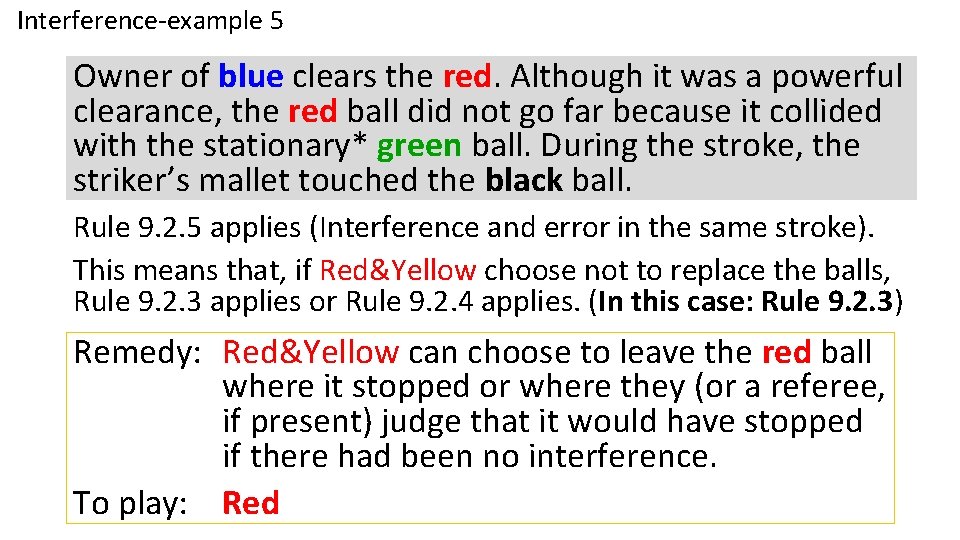 Interference-example 5 Owner of blue clears the red. Although it was a powerful clearance,