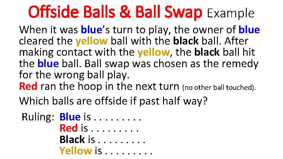 Offside Balls & Ball Swap Example When it was blue’s turn to play, the