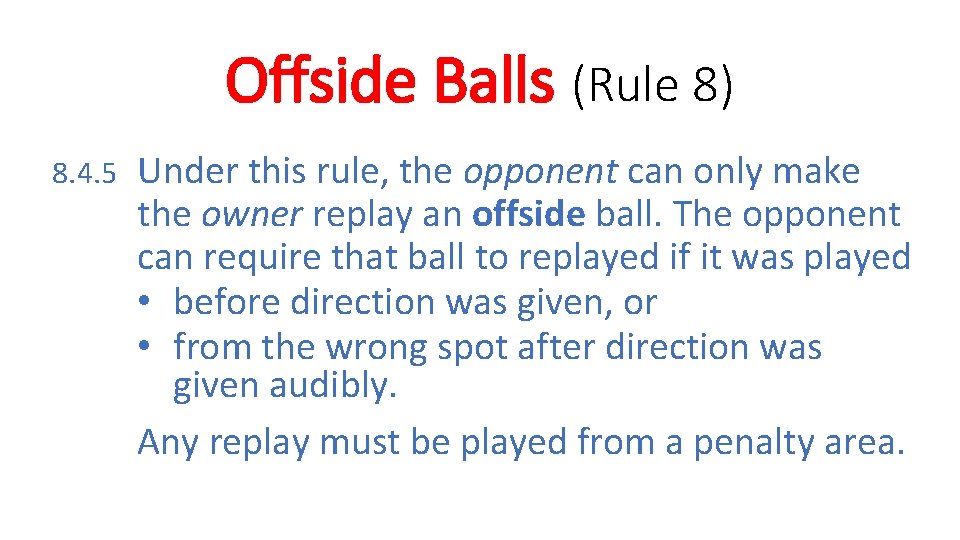 Offside Balls (Rule 8) 8. 4. 5 Under this rule, the opponent can only
