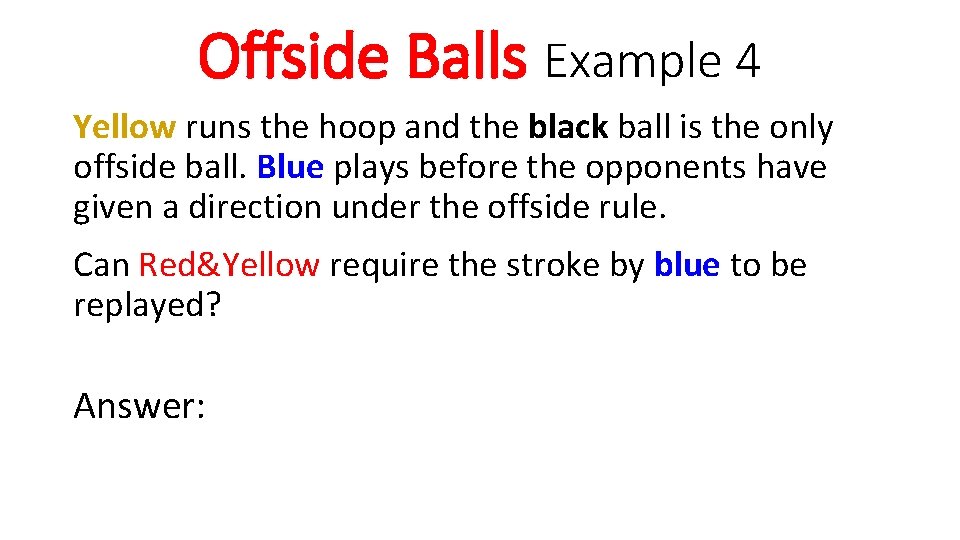 Offside Balls Example 4 Yellow runs the hoop and the black ball is the
